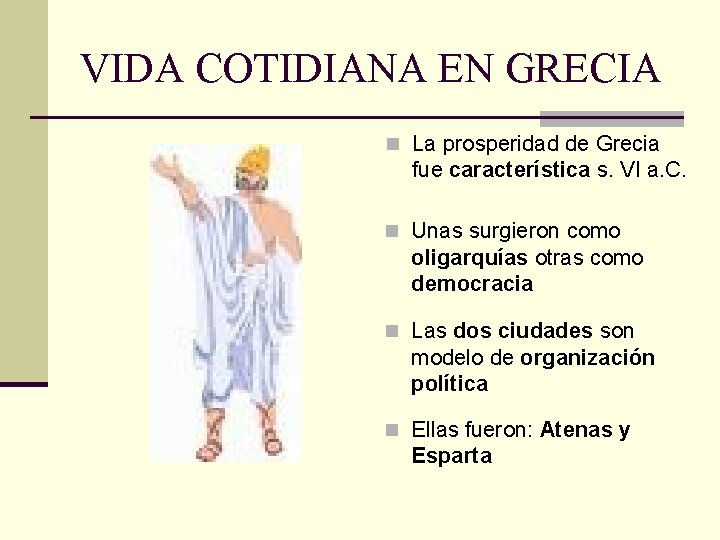 VIDA COTIDIANA EN GRECIA n La prosperidad de Grecia fue característica s. VI a.