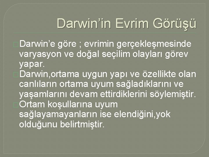 Darwin’in Evrim Görüşü �Darwin’e göre ; evrimin gerçekleşmesinde varyasyon ve doğal seçilim olayları görev Darwin’in Evrim Görüşü �Darwin’e göre ; evrimin gerçekleşmesinde varyasyon ve doğal seçilim olayları görev