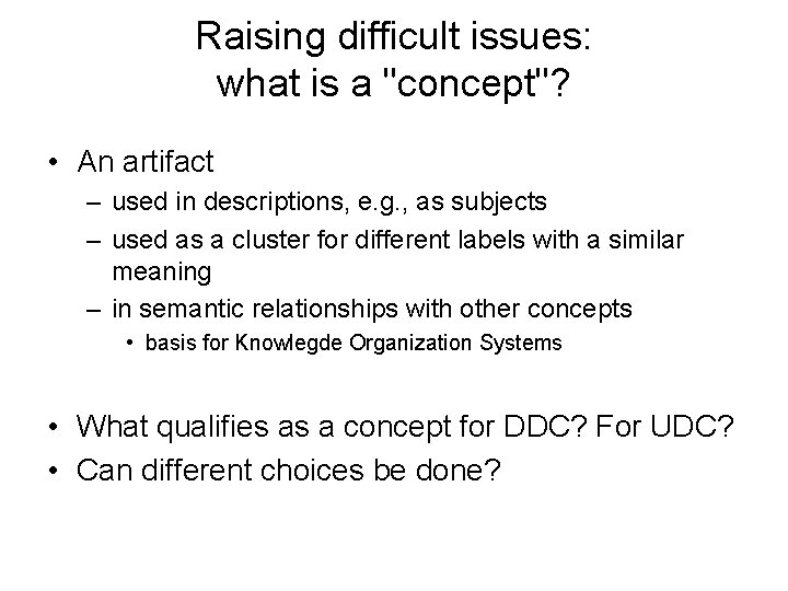 Raising difficult issues: what is a "concept"? • An artifact – used in descriptions,