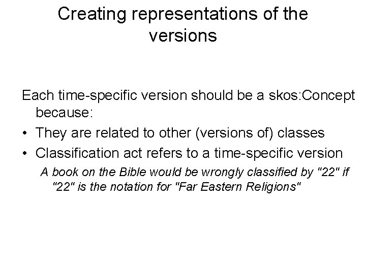 Creating representations of the versions Each time-specific version should be a skos: Concept because: