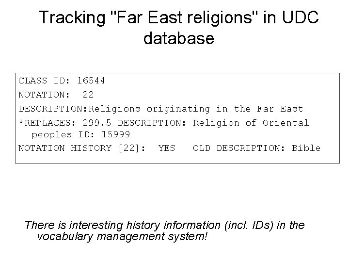 Tracking "Far East religions" in UDC database CLASS ID: 16544 NOTATION: 22 DESCRIPTION: Religions