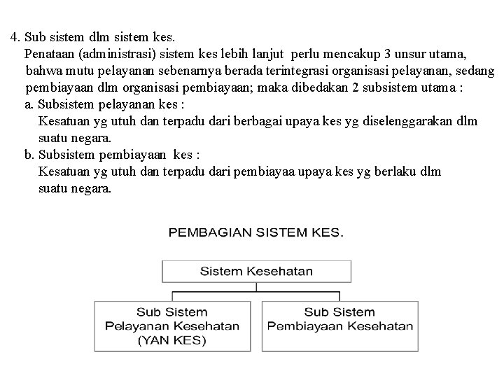 4. Sub sistem dlm sistem kes. Penataan (administrasi) sistem kes lebih lanjut perlu mencakup