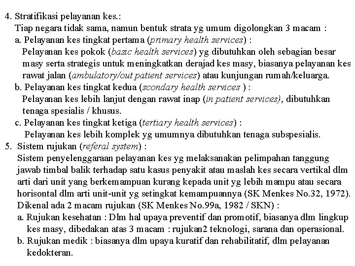 4. Stratifikasi pelayanan kes. : Tiap negara tidak sama, namun bentuk strata yg umum