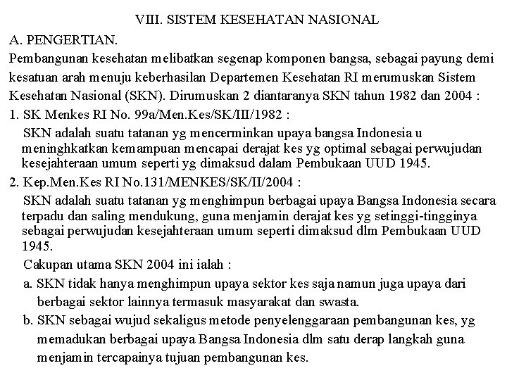 VIII. SISTEM KESEHATAN NASIONAL A. PENGERTIAN. Pembangunan kesehatan melibatkan segenap komponen bangsa, sebagai payung