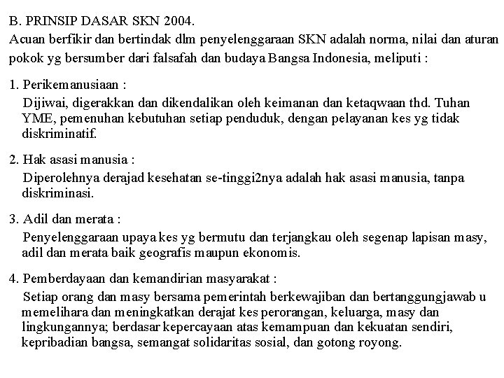 B. PRINSIP DASAR SKN 2004. Acuan berfikir dan bertindak dlm penyelenggaraan SKN adalah norma,