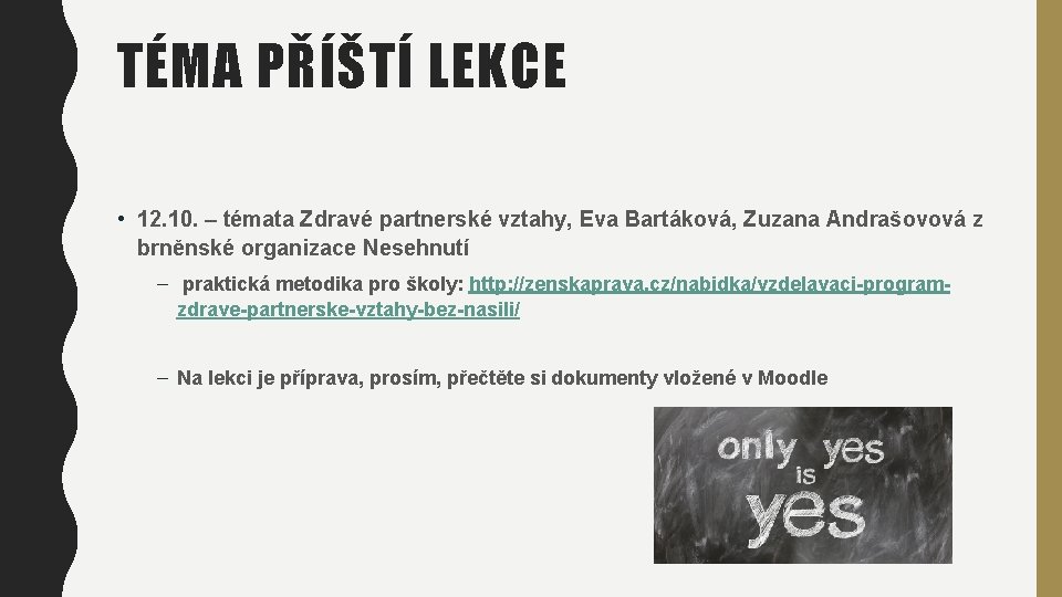 TÉMA PŘÍŠTÍ LEKCE • 12. 10. – témata Zdravé partnerské vztahy, Eva Bartáková, Zuzana