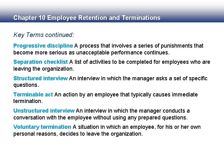 Chapter 10 Employee Retention and Terminations Key Terms continued: Progressive discipline A process that