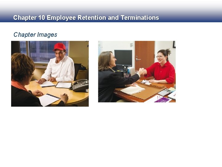 Chapter 10 Employee Retention and Terminations Chapter Images 