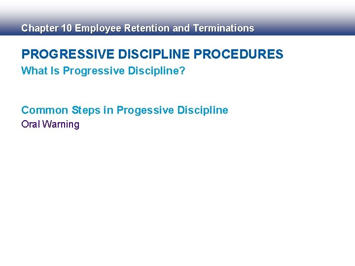 Chapter 10 Employee Retention and Terminations PROGRESSIVE DISCIPLINE PROCEDURES What Is Progressive Discipline? Common