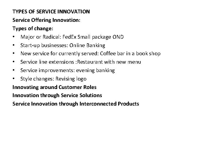 TYPES OF SERVICE INNOVATION Service Offering Innovation: Types of change: • Major or Radical:
