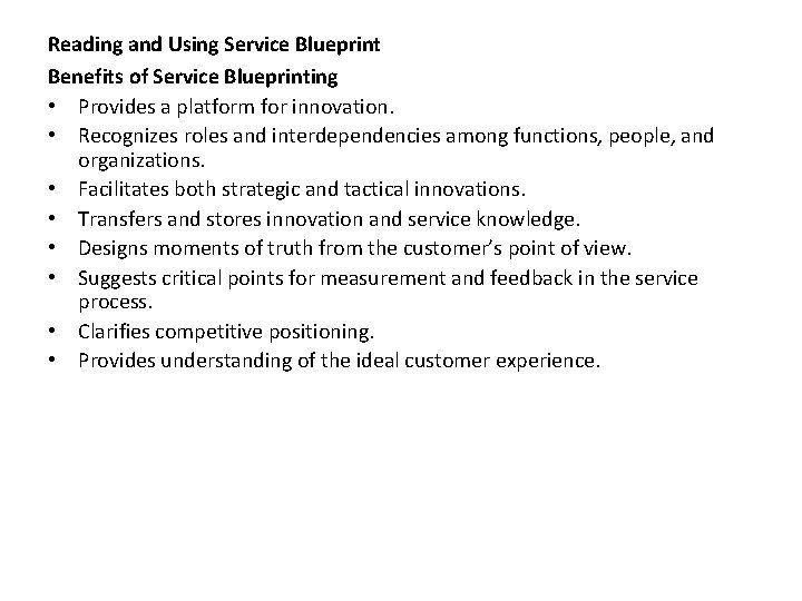 Reading and Using Service Blueprint Benefits of Service Blueprinting • Provides a platform for