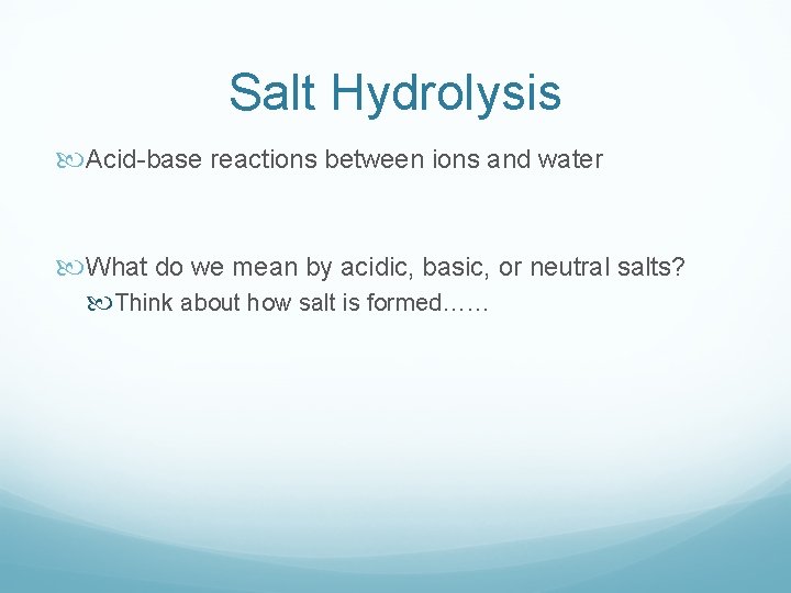 Salt Hydrolysis Acid-base reactions between ions and water What do we mean by acidic, Salt Hydrolysis Acid-base reactions between ions and water What do we mean by acidic,