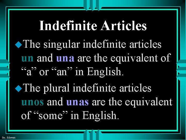 Indefinite Articles u. The singular indefinite articles un and una are the equivalent of