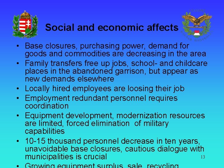 Social and economic affects • Base closures, purchasing power, demand for goods and commodities