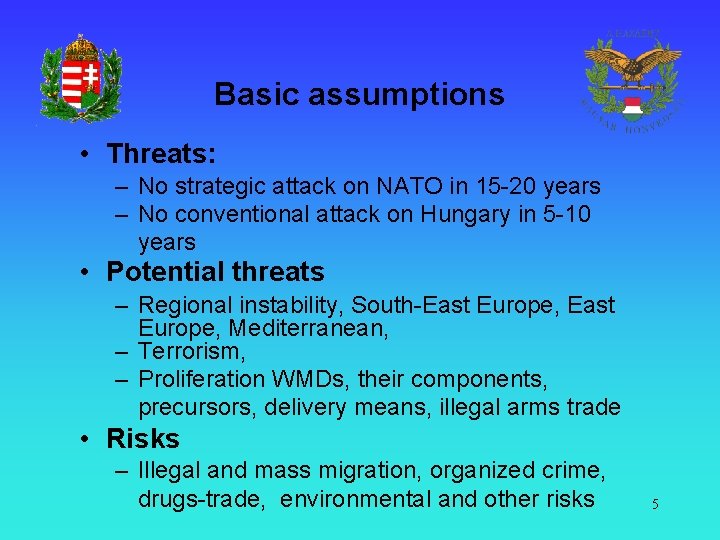 Basic assumptions • Threats: – No strategic attack on NATO in 15 -20 years