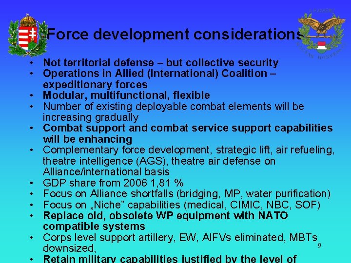 Force development considerations • Not territorial defense – but collective security • Operations in