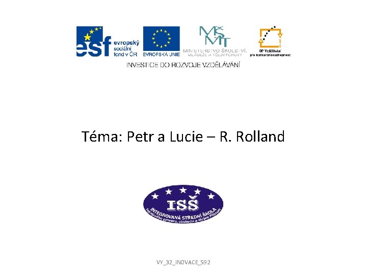 Téma: Petr a Lucie – R. Rolland VY_32_INOVACE_592 Téma: Petr a Lucie – R. Rolland VY_32_INOVACE_592