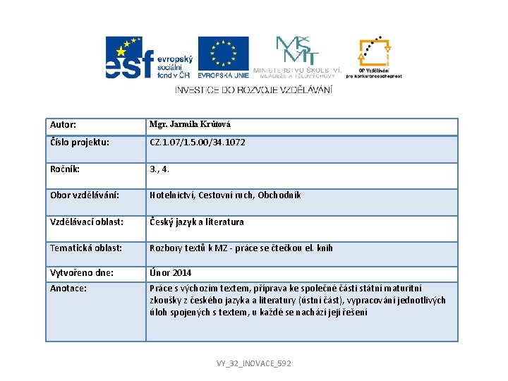 Autor: Mgr. Jarmila Krůtová Číslo projektu: CZ. 1. 07/1. 5. 00/34. 1072 Ročník: 3. Autor: Mgr. Jarmila Krůtová Číslo projektu: CZ. 1. 07/1. 5. 00/34. 1072 Ročník: 3.