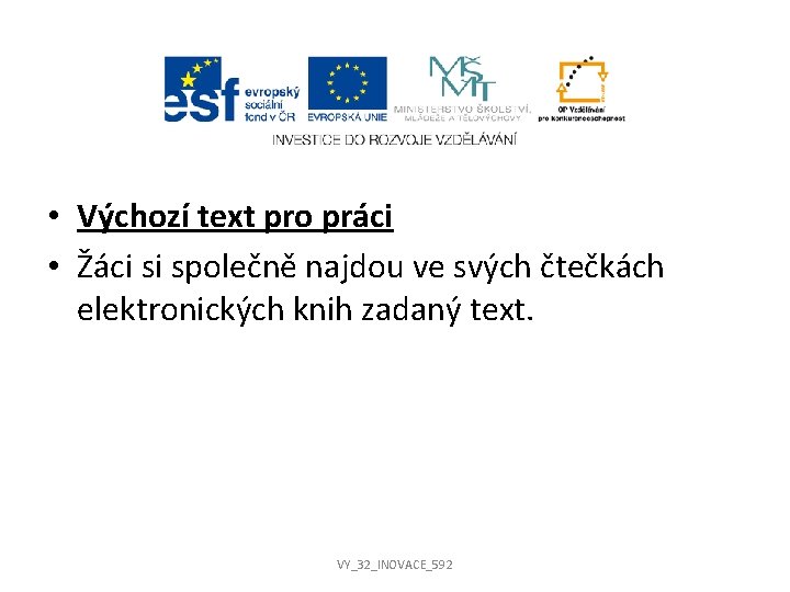 • Výchozí text pro práci • Žáci si společně najdou ve svých čtečkách • Výchozí text pro práci • Žáci si společně najdou ve svých čtečkách