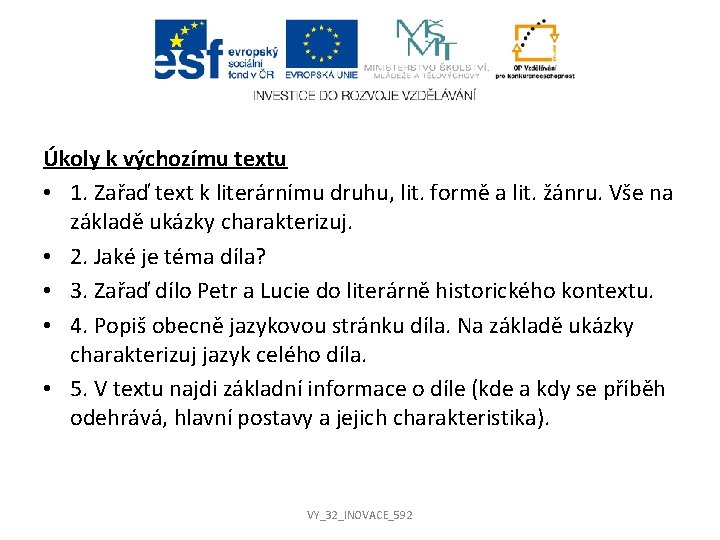 Úkoly k výchozímu textu • 1. Zařaď text k literárnímu druhu, lit. formě a Úkoly k výchozímu textu • 1. Zařaď text k literárnímu druhu, lit. formě a