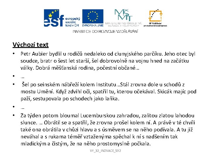 Výchozí text • Petr Aubier bydlil u rodičů nedaleko od clunyjského parčíku. Jeho otec Výchozí text • Petr Aubier bydlil u rodičů nedaleko od clunyjského parčíku. Jeho otec
