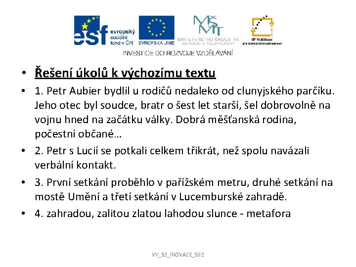 • Řešení úkolů k výchozímu textu • 1. Petr Aubier bydlil u rodičů • Řešení úkolů k výchozímu textu • 1. Petr Aubier bydlil u rodičů