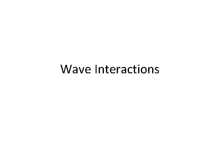 Wave Interactions 