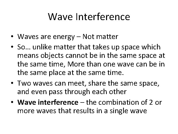 Wave Interference • Waves are energy – Not matter • So… unlike matter that