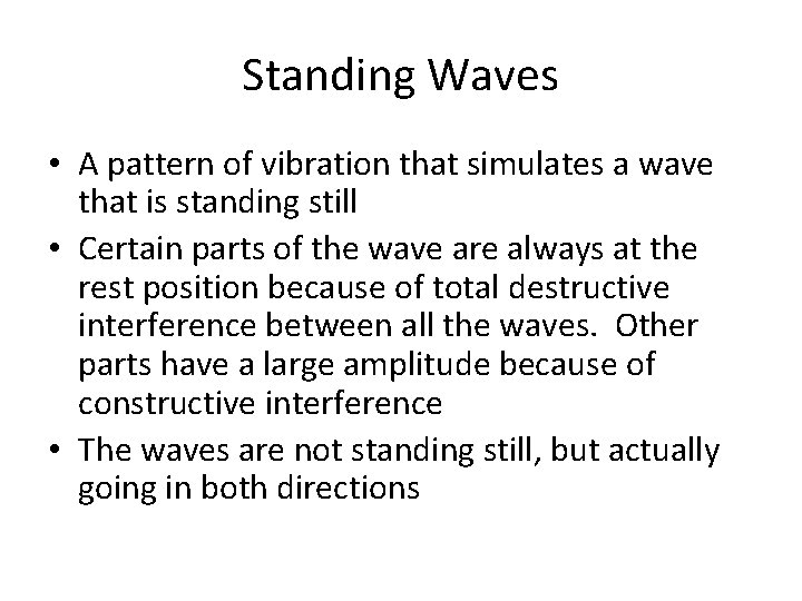 Standing Waves • A pattern of vibration that simulates a wave that is standing