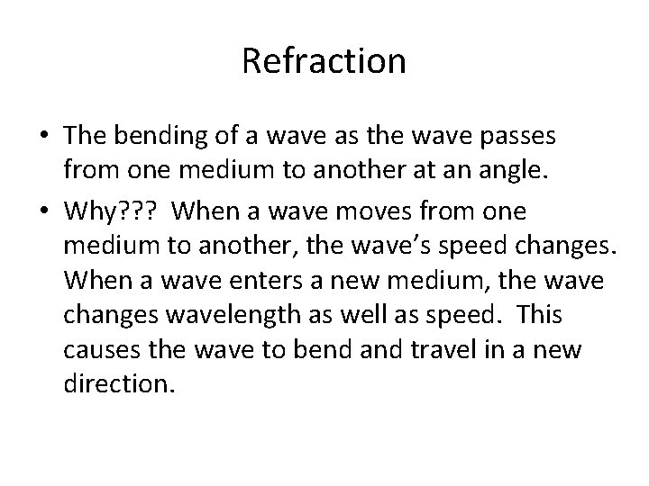 Refraction • The bending of a wave as the wave passes from one medium