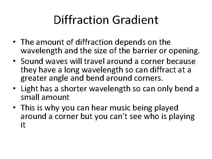 Diffraction Gradient • The amount of diffraction depends on the wavelength and the size