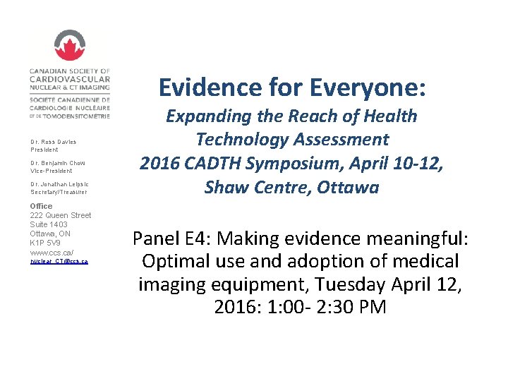 Evidence for Everyone: Dr. Ross Davies President Dr. Benjamin Chow Vice-President Dr. Jonathan Leipsic