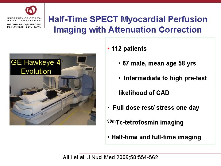 Half-Time SPECT Myocardial Perfusion Imaging with Attenuation Correction • 112 patients GE Hawkeye-4 Evolution