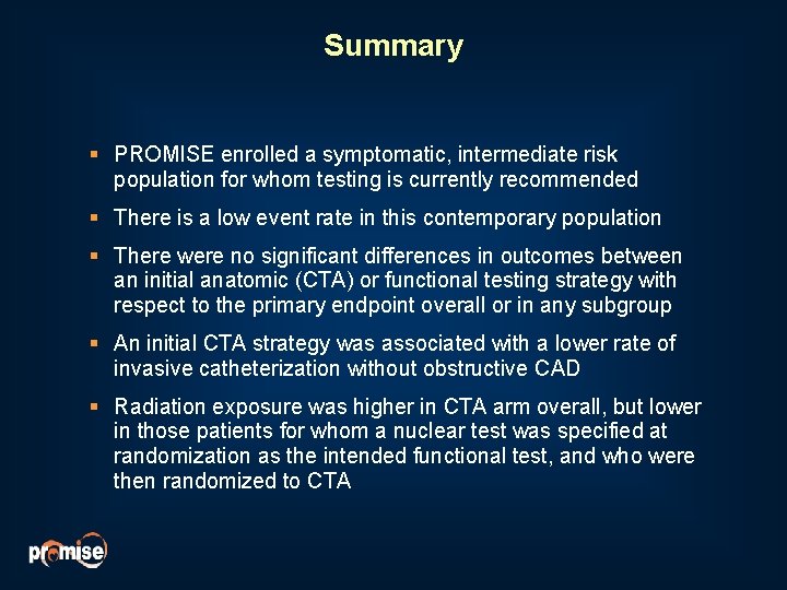 Summary § PROMISE enrolled a symptomatic, intermediate risk population for whom testing is currently