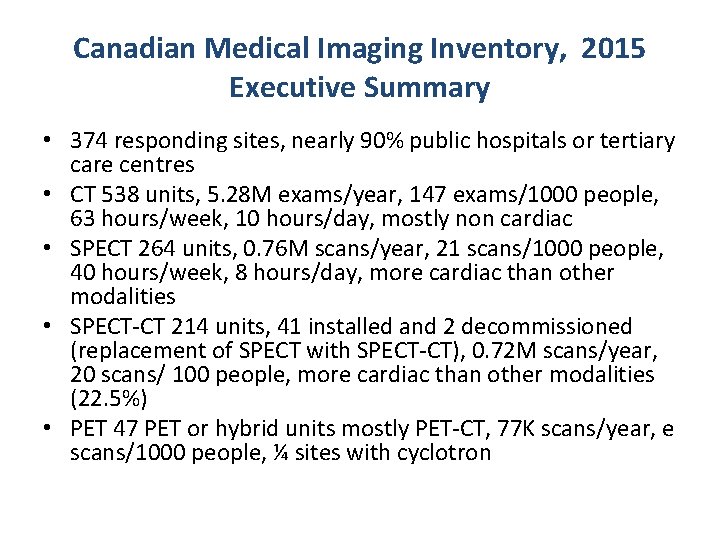 Canadian Medical Imaging Inventory, 2015 Executive Summary • 374 responding sites, nearly 90% public