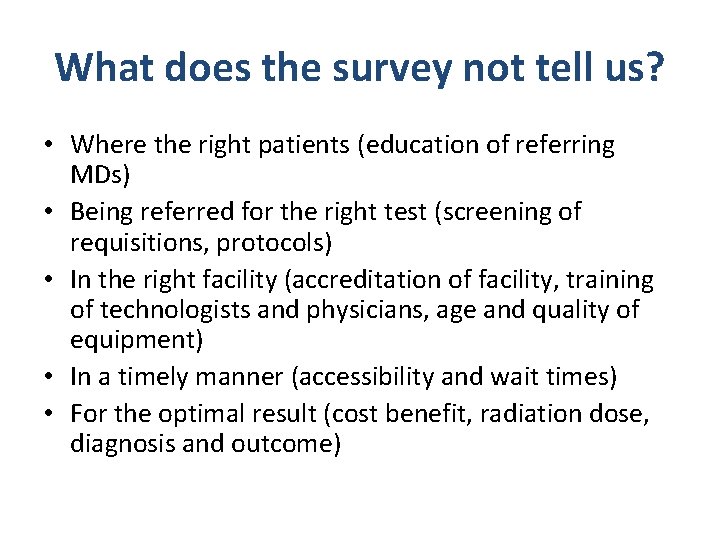 What does the survey not tell us? • Where the right patients (education of