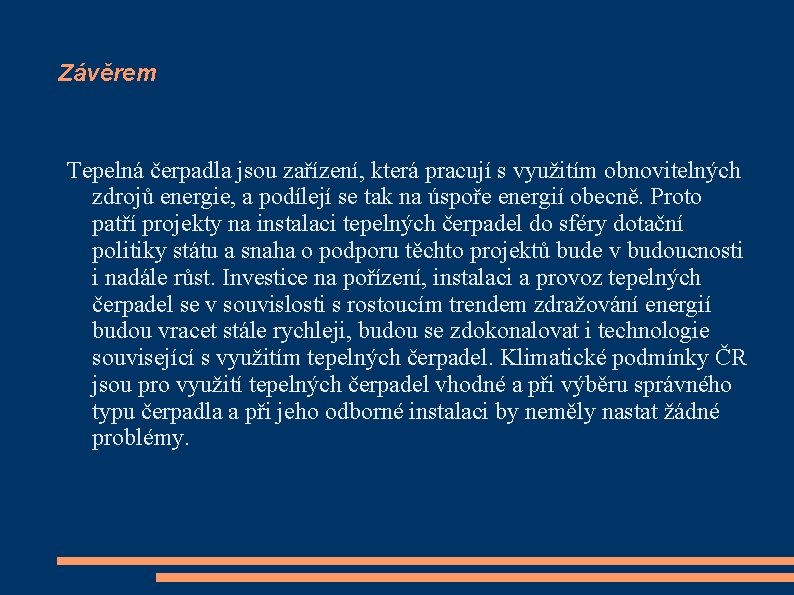 Závěrem Tepelná čerpadla jsou zařízení, která pracují s využitím obnovitelných zdrojů energie, a podílejí Závěrem Tepelná čerpadla jsou zařízení, která pracují s využitím obnovitelných zdrojů energie, a podílejí
