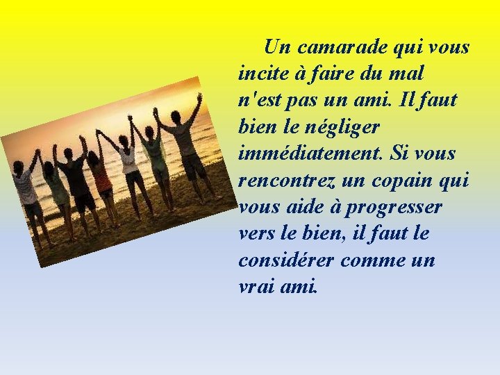 Un camarade qui vous incite à faire du mal n'est pas un ami. Il Un camarade qui vous incite à faire du mal n'est pas un ami. Il