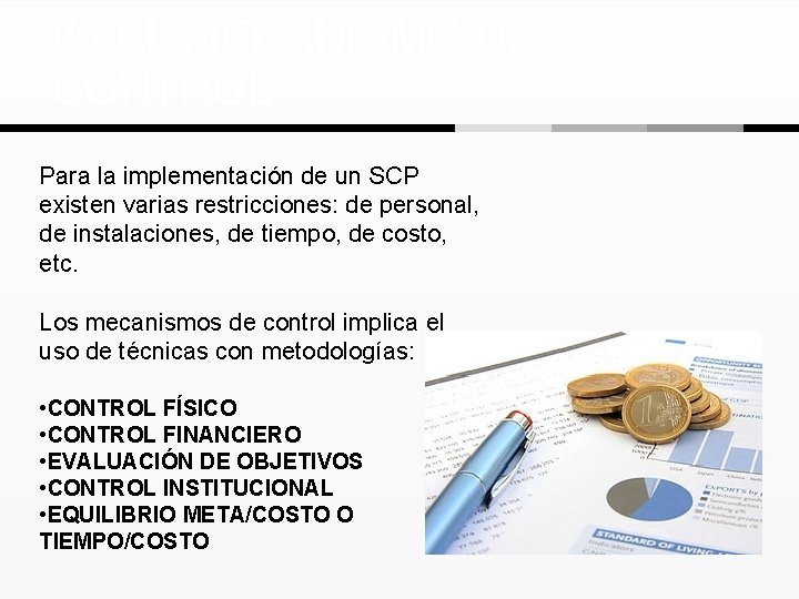 06 EL MECANISMO DE CONTROL Para la implementación de un SCP existen varias restricciones: