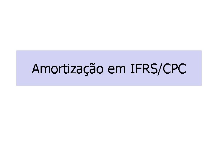 Amortização em IFRS/CPC 