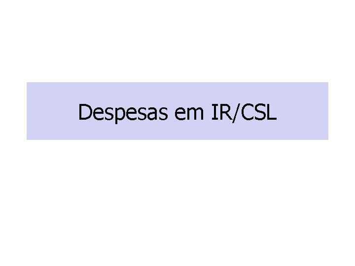 Despesas em IR/CSL 