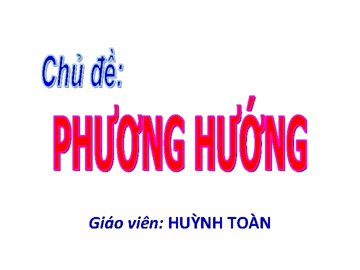 Giáo viên: HUỲNH TOÀN 