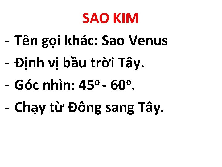 - SAO KIM Tên gọi khác: Sao Venus Định vị bầu trời Tây. o