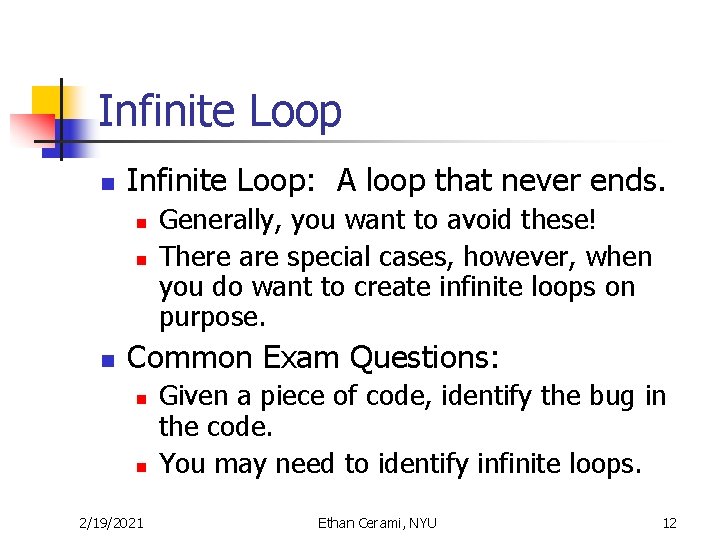 Infinite Loop n Infinite Loop: A loop that never ends. n n n Generally,