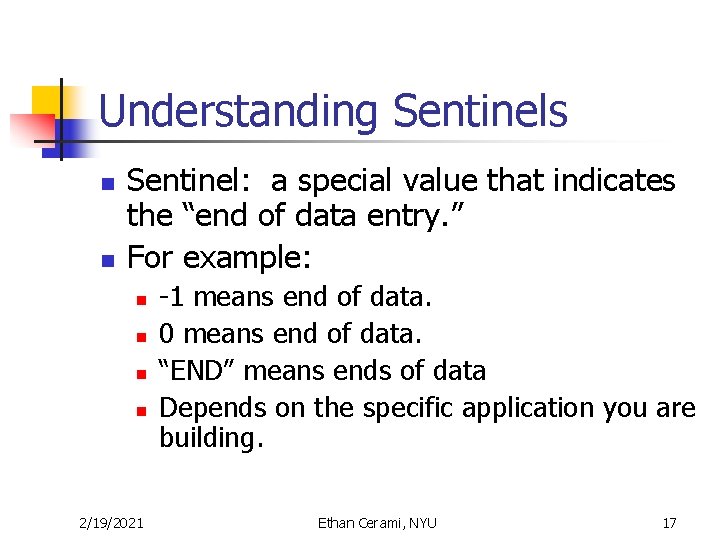 Understanding Sentinels n n Sentinel: a special value that indicates the “end of data