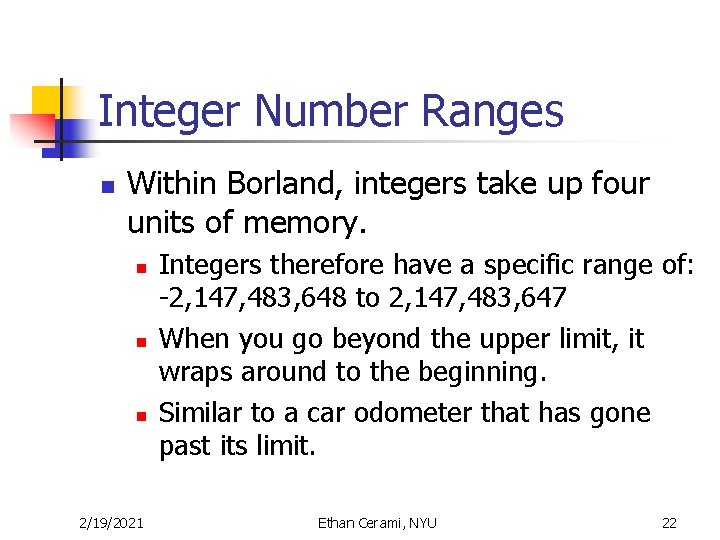 Integer Number Ranges n Within Borland, integers take up four units of memory. n