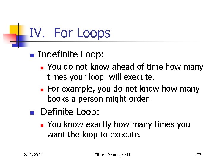 IV. For Loops n Indefinite Loop: n n n You do not know ahead