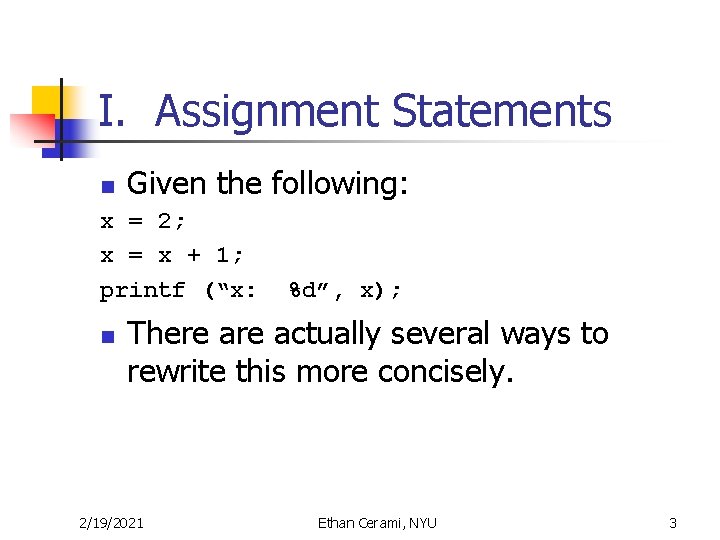 I. Assignment Statements n Given the following: x = 2; x = x +