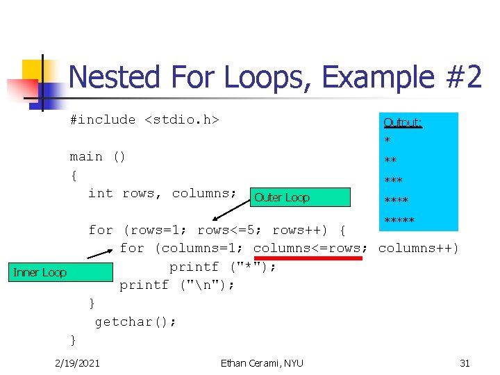 Nested For Loops, Example #2 #include <stdio. h> Output: * main () { int