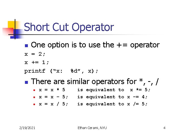 Short Cut Operator n One option is to use the += operator x =